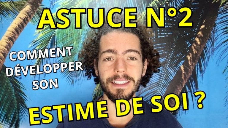 Astuce n°2 Comment développer son estime de soi ? Test