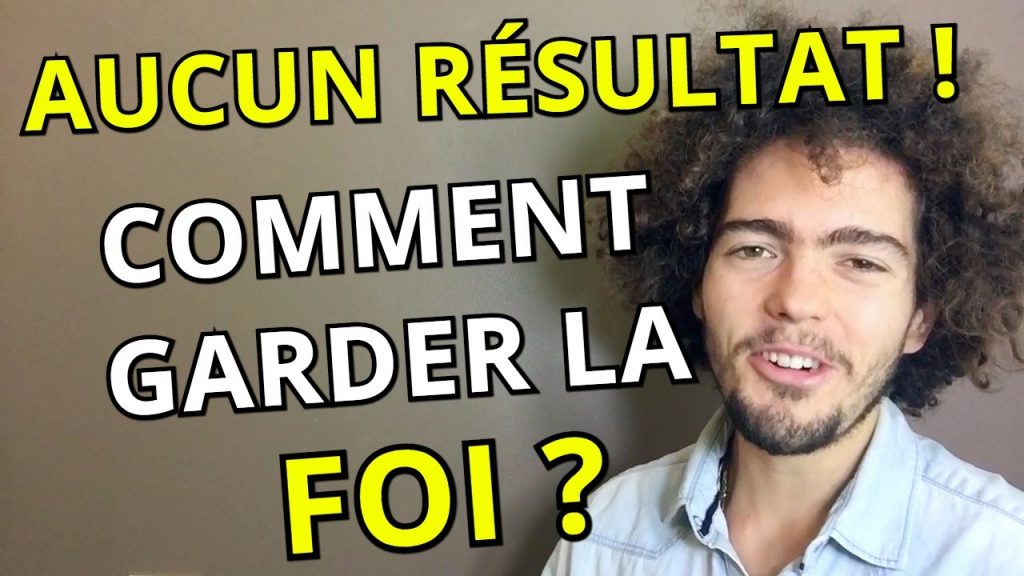 Aucun RÉSULTAT ? Comment garder la FOI ?