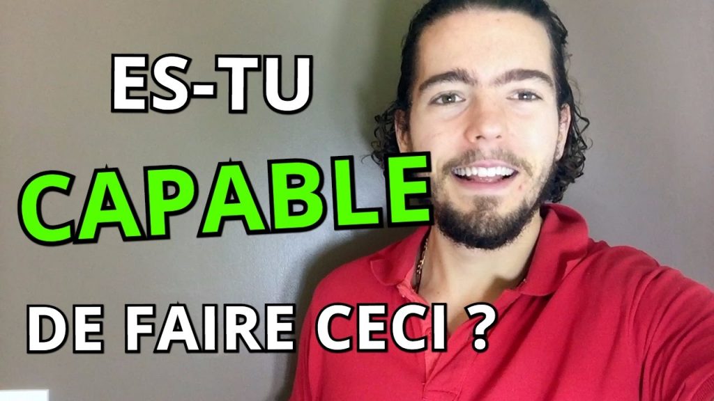 Es tu CAPABLE de faire ceci ?